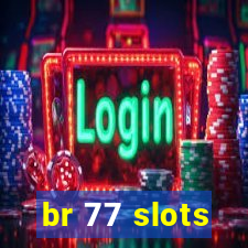 br 77 slots